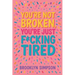 You're Not Broken, You're Just F*cking Tired
