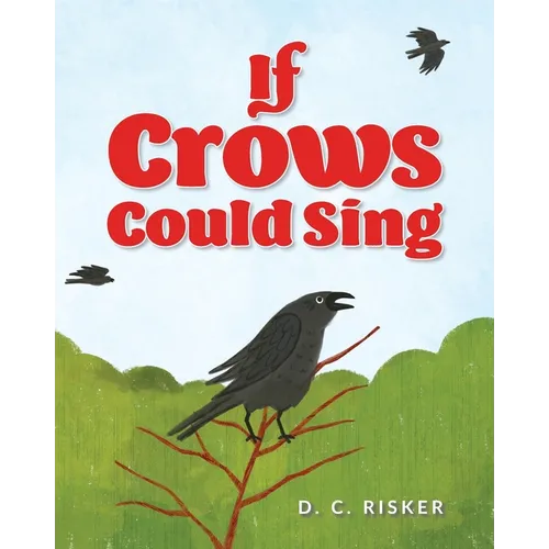 If Crows Could Sing
