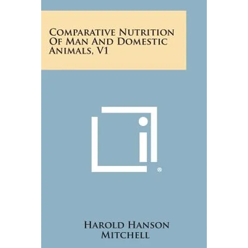 Comparative Nutrition of Man and Domestic Animals, V1