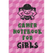 Gamer Notebook for Girls: Unique Gift for Girl Game Fanatics