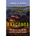 Anaconda: The Secret Life of the World's Largest Snake