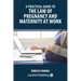 A Practical Guide to the Law of Pregnancy and Maternity at Work
