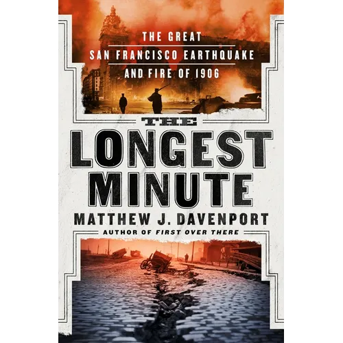 The Longest Minute: The Great San Francisco Earthquake and Fire of 1906