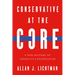 Conservative at the Core: A New History of American Conservatism