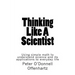 Thinking Like A Scientist: Using Simple Math to Understand Science and its Applications to Everyday Life