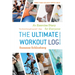 The Ultimate Workout Log: An Exercise Diary for Everyone