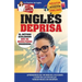Inglés Deprisa: Aprenderás en 100 breves lecciones los que en las escuelas tardan meses en enseñar