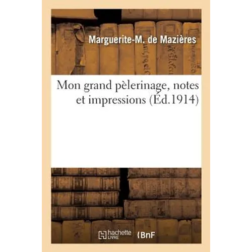 Mon Grand Pèlerinage, Notes Et Impressions