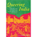 Queering India: Same-Sex Love and Eroticism in Indian Culture and Society
