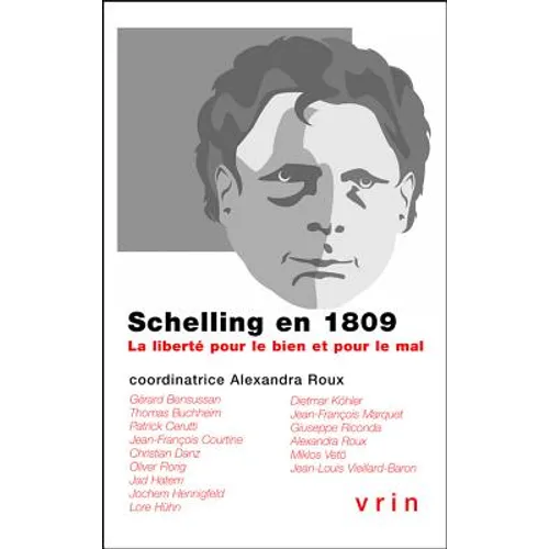 Schelling En 1809: La Liberte Pour Le Bien Et Pour Le Mal