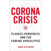 Corona Crisis: Plagues, Pandemics, and the Coming Apocalypse