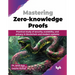 Mastering Zero-knowledge Proofs: Practical study of security, scalability, and privacy in blockchain and modern systems (English Edition)