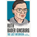 Ruth Bader Ginsburg: The Last Interview: And Other Conversations