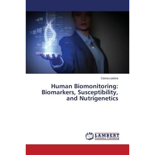 Human Biomonitoring: Biomarkers, Susceptibility, and Nutrigenetics
