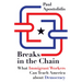 Breaks in the Chain: What Immigrant Workers Can Teach America about Democracy