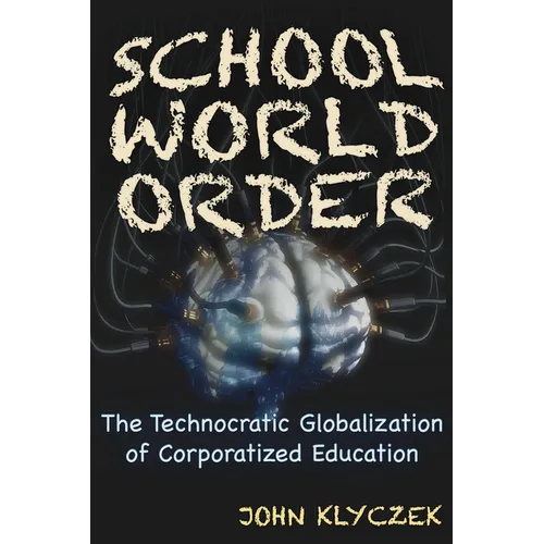 School World Order: The Technocratic Globalization of Corporatized Education