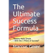 The Ultimate Success Formula: "Mastery Made Simple With the 3 Pillars of Success"