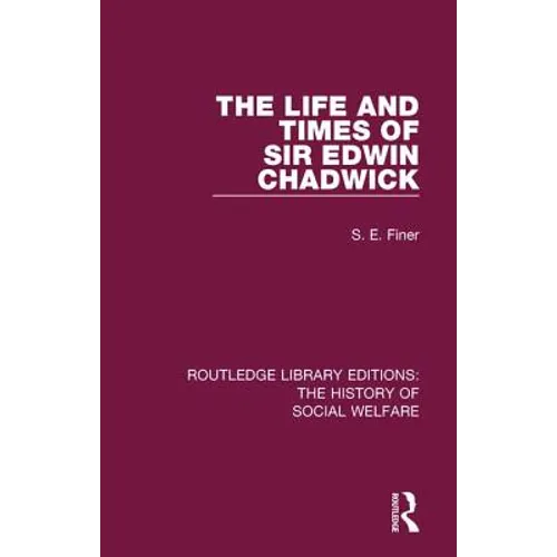 The Life and Times of Sir Edwin Chadwick