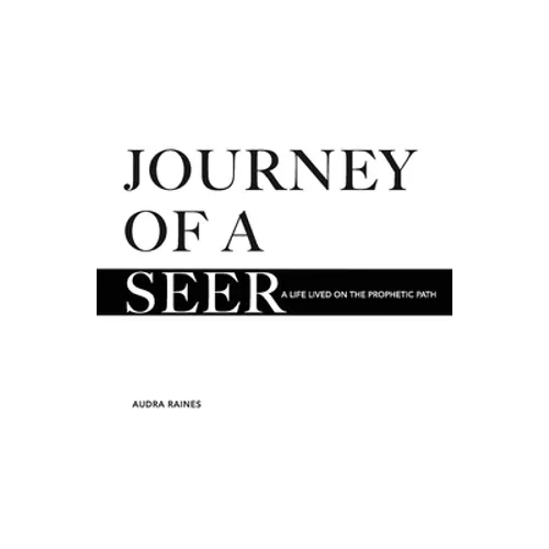 Journey of a Seer: A Life Lived on the Prophetic Path