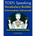 TOEFL Speaking Vocabulary Builder (Intermediate-Advanced): Master Idioms, Phrasal Verbs & Slang
