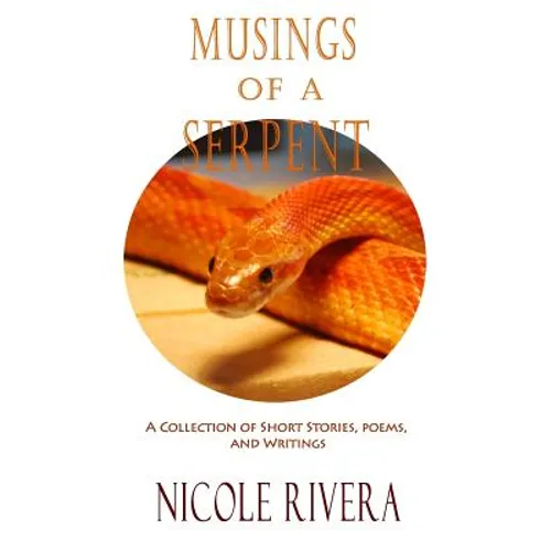 Musings of a Serpent: A Collection of Short Stories, Poems, and Writings