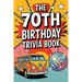 The 70th Birthday Trivia Book
