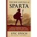 The Rise and Fall of Sparta: How a Warrior Society Defeated Empires and Then Destroyed Itself From Within