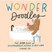 Wonder Doodles: The Little Book of Encouragement, Wisdom & Self-Care