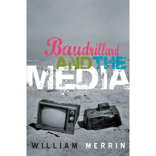 Baudrillard and the Media: A Critical Introduction