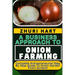A Business Approach to Onion Farming: Complete Entrepreneurial Step By Step Guide To Onion Garden From Scratch