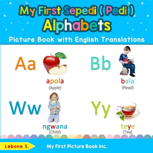 My First Sepedi ( Pedi ) Alphabets Picture Book with English Translations: Bilingual Early Learning & Easy Teaching Sepedi ( Pedi ) Books for Kids