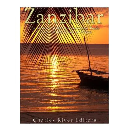 Zanzibar: The History of the International Trade Center off the Coast of Africa