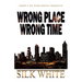 Wrong Place, Wrong Time
