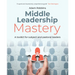 Middle Leadership Mastery: A Toolkit for Subject and Pastoral Leaders