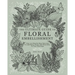 The Ultimate Guide To Floral Embellishment: Over 110 Step-by-Step Tutorials To Add Flora, Fauna And Flourishes To Your Flower Drawings