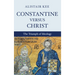 Constantine versus Christ
