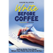 Write Before Coffee: How to Write Your Book When You Think You're Not a Writer