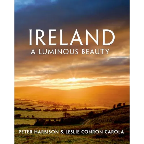 Ireland: A Luminous Beauty: A Luminous Beauty
