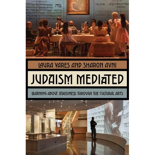 Judaism Mediated: Learning about Jewishness Through the Cultural Arts
