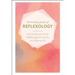The Healing Power of Reflexology: How the Restorative Power of Reflexology Can Help You Live a Balanced Life