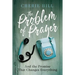 The Problem of Prayer: And the Promise That Changes Everything