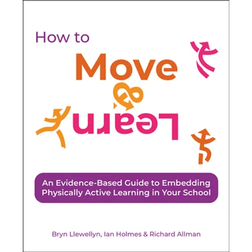 How to Move & Learn: An Evidence-Based Guide to Embedding Physically Active Learning in Your School