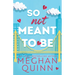 So Not Meant to Be