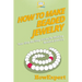 How To Make Beaded Jewelry: Your Step-By-Step Guide To Making Beaded Jewelry