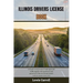 Illinois Drivers License Book: complete study book of road signs and traffic signals with questions and answers for drivers license permit written ex