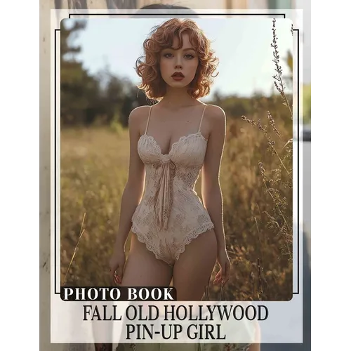 Fall Old Hollywood Pin-Up Girl Photo Book: Explore Timeless Glamour With 40 Stunning Images Of Iconic Pin-Up Beauties