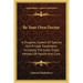 Be Your Own Doctor: A Drugless System Of Special And Private Treatments Including The Great Triple Method Of Health And Cure