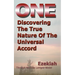 One: Discovering the True Nature of the Universal Accord
