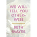 We Will Tell You Otherwise