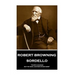 Robert Browning - Sordello: "Earth changes, but thy soul and God stand sure"